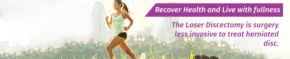 Recover Health and Live with fullness - The Laser Discectomy is surgery less invasive to treat hernias disc.